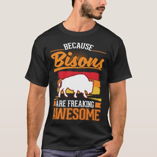 Because Bisons are freaking awesome Buffalo 1 T-Shirt (Vorderseite)