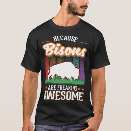 Because Bisons are freaking awesome Buffalo T-Shirt (Vorderseite)