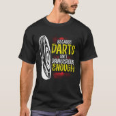 Because Darts Isn Dangerous Enough Bow & Arrow Arc T-Shirt (Vorderseite)