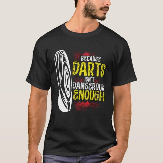 Because Darts Isn Dangerous Enough Bow & Arrow Arc T-Shirt (Vorderseite)