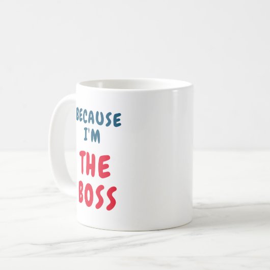 Because I am the BOSS Kaffeetasse (Vorderseite Links)