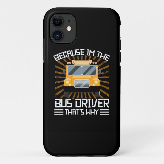 Because I Am The Bus Driver Case-Mate iPhone Hülle (Rückseite)