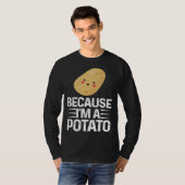 Because I m A Potato  Vegetarian Spud Life Fries T-Shirt (Vorne ganz)