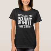 BECAUSE I M GRANT THAT S WHY Fun T-Shirt (Vorderseite)