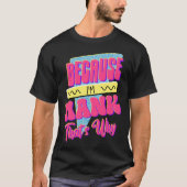 Because I m Hank That s Why T-Shirt (Vorderseite)