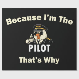  Because I’m The Pilot That’s Why  Custom Aviatio Geschenkpapier