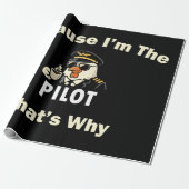  Because I’m The Pilot That’s Why  Custom Aviatio Geschenkpapier (Ungerollt)