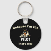  Because I’m The Pilot That’s Why  Custom Aviatio Schlüsselanhänger (Vorderseite)