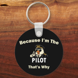  Because I’m The Pilot That’s Why  Custom Aviatio Schlüsselanhänger