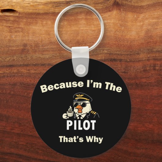  Because I’m The Pilot That’s Why  Custom Aviatio Schlüsselanhänger (Vorderseite)