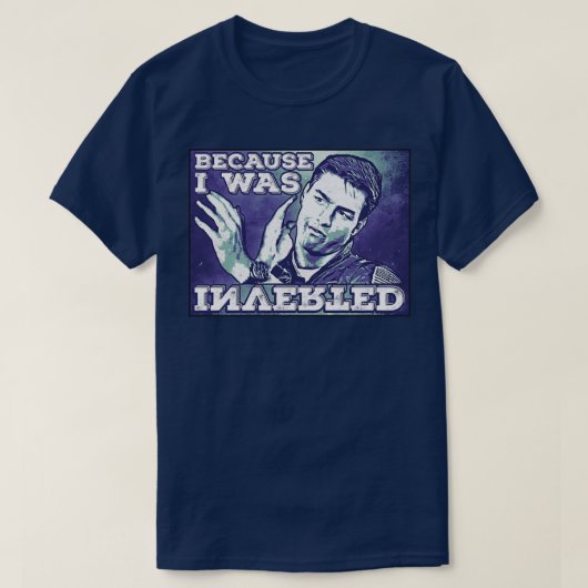 Because I was Inverted Premium TShirt  (Design vorne)
