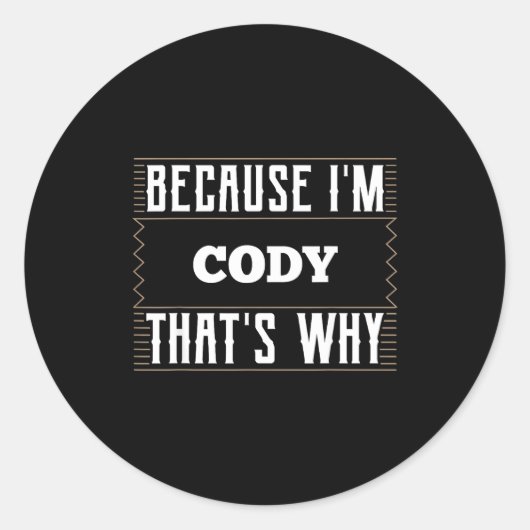 Because I'm Cody Name Cody  Runder Aufkleber (Vorderseite)