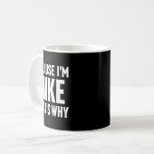 Because I'm Mike That's Why Am D Name Kaffeetasse (Vorderseite Links)
