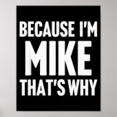 Because I'm Mike That's Why Am D Name  Poster (Vorne)