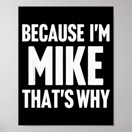 Because I'm Mike That's Why Am D Name  Poster (Vorne)