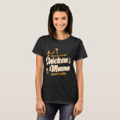 Because I'm The Chicken Mama Thats Why Chicken  T-Shirt (Vorne ganz)