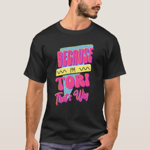 Because I'm Tori That's Why T-Shirt