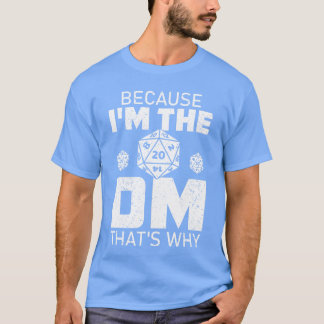 Because Imhe DMhats Why funny retro T-Shirt