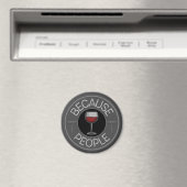 Because People (Wein) Magnet (In Situ (Geschirrspüler))