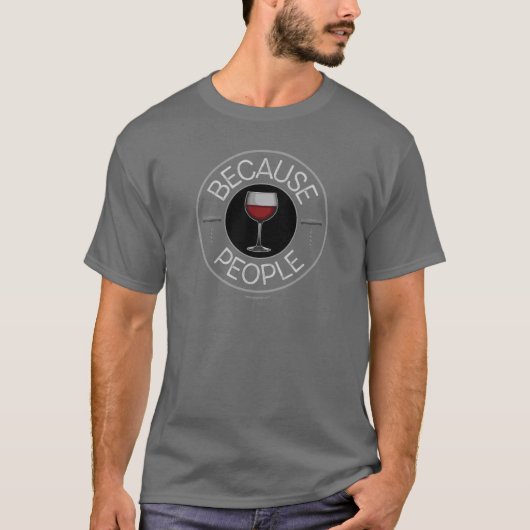 Because People (wine) T-Shirt (Vorderseite)