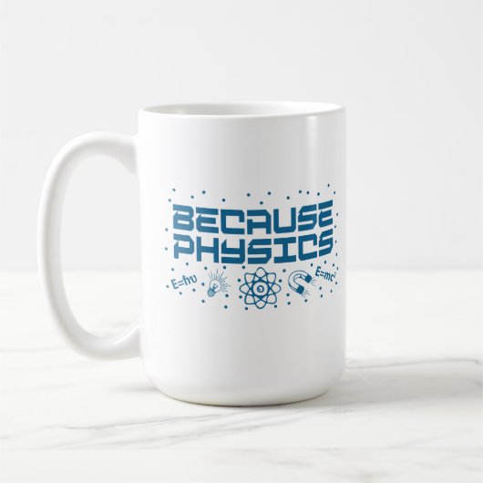 Because Physics Funny Kaffeetasse (Links)