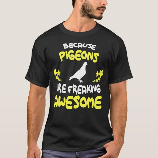 Because PIGEONS Are Freaking Awesome Funny T-Shirt (Vorderseite)