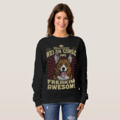 Because Welsh Corgis Are Freaking Awesome Sweatshirt (Vorne ganz)