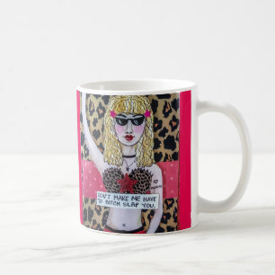 Becher machen mich nicht muss b *** ch-Klaps Sie Kaffeetasse