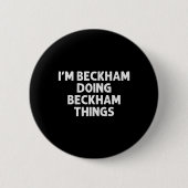Beckham Gift Doing Name Things Funny Personalisier Button (Vorderseite)