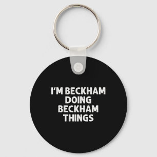 Beckham Gift Doing Name Things Funny Personalisier Schlüsselanhänger