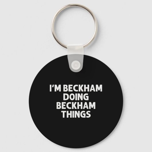 Beckham Gift Doing Name Things Funny Personalisier Schlüsselanhänger (Vorderseite)