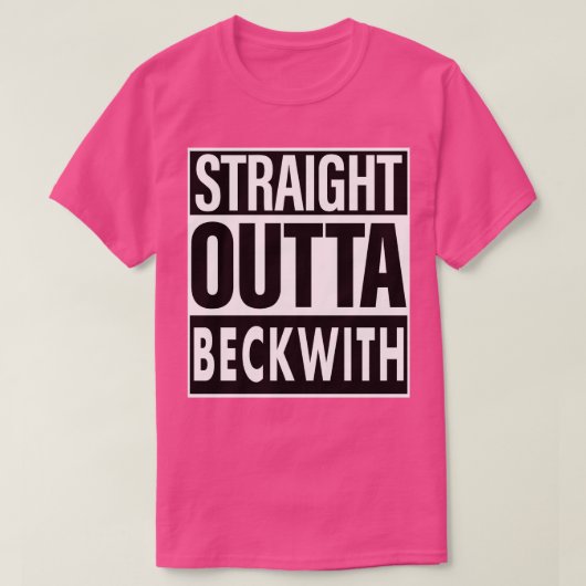Beckwith Name Straight Outta Beckwith T-Shirt (Design vorne)