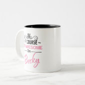 Becky Natürlich bin ich Phantastisch, Becky zu sei Zweifarbige Tasse (Vorderseite Links)