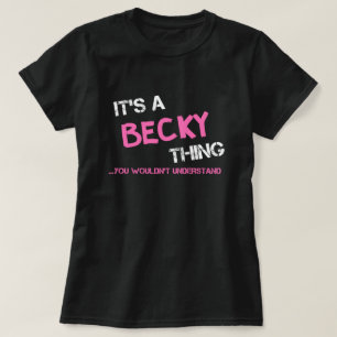 Becky, was man T - Shirt nicht verstehen würde