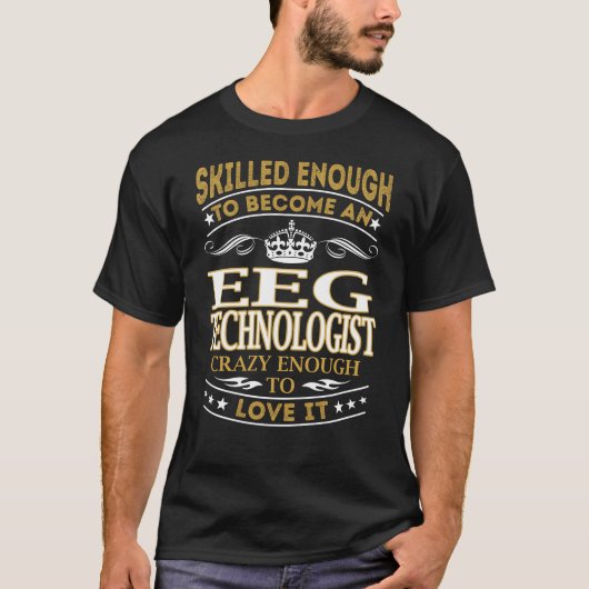 Become Eeg Technologist Crazy Enough T-Shirt (Vorderseite)
