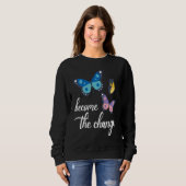 Become The Change Butterfly Insect Entomology Bug  Sweatshirt (Vorne ganz)