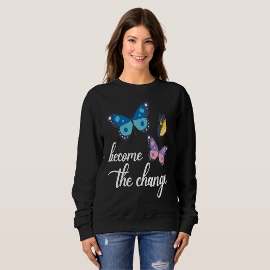 Become The Change Butterfly Insect Entomology Bug  Sweatshirt (Vorne ganz)