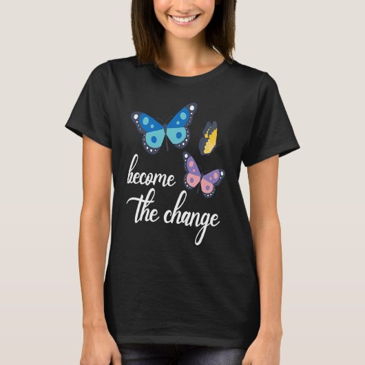 Become The Change Butterfly Insect Entomology Bug  T-Shirt (Vorderseite)