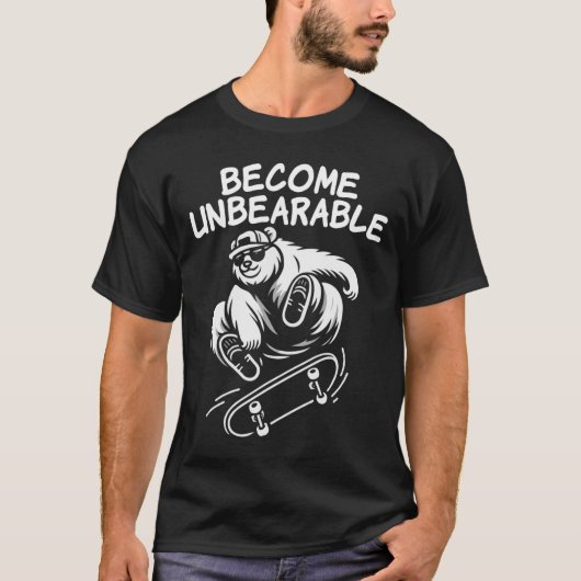 Become Unbearable Funny Skateboarding Bear Meme  T-Shirt (Vorderseite)