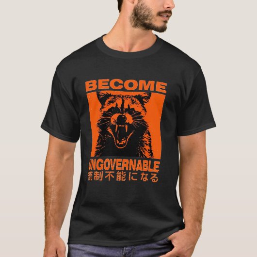 Become Ungovernable Funny Raccoon Japanese Apparel T-Shirt (Vorderseite)