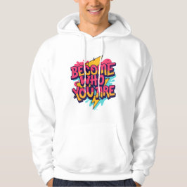 Become Who You Are Quote Hoodie