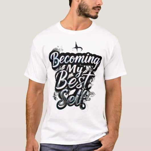 Becoming My Best Self Motivational Quote T-Shirt | (Vorderseite)