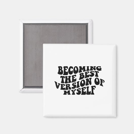 Becoming The Version Of Myself Funny Motivation  Magnet (Vorderseite/Rückseite)