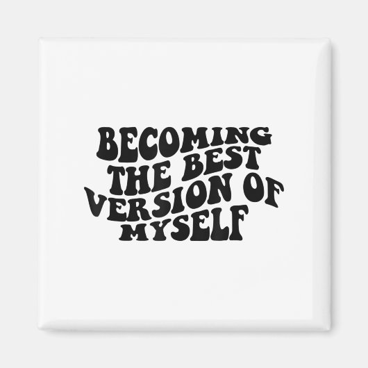 Becoming The Version Of Myself Funny Motivation Magnet (Vorne)