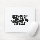 Becoming The Version Of Myself Funny Motivation Mousepad (Mit Mouse)