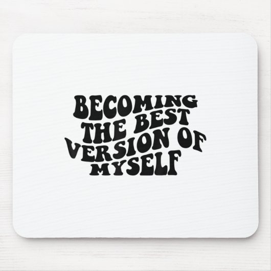 Becoming The Version Of Myself Funny Motivation  Mousepad (Vorne)