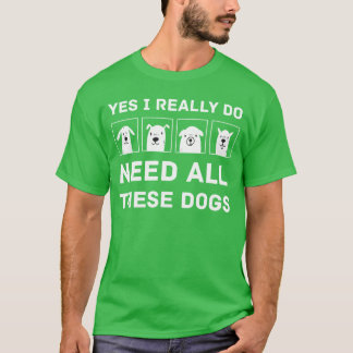 Bedarf an allen Hunden Geschenk für Hunde Lover Hu T-Shirt