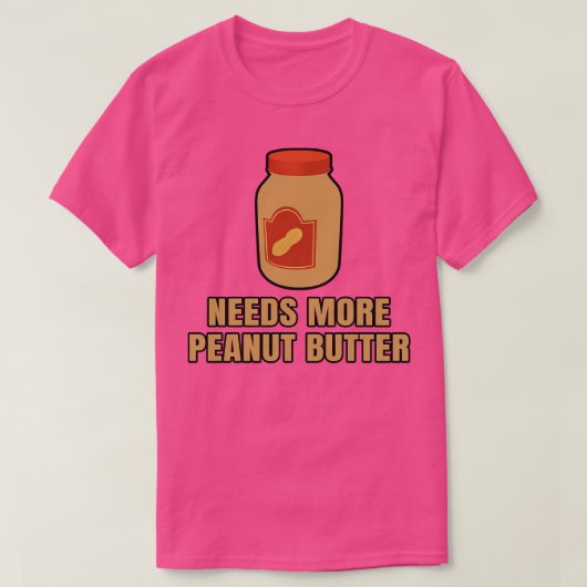 Bedarf an Erdnussbutter T-Shirt (Design vorne)