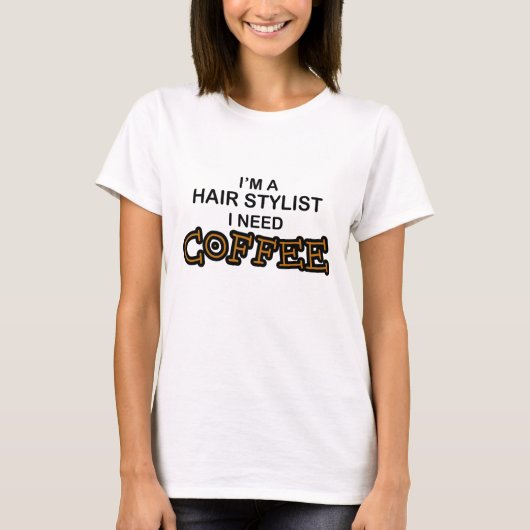 Bedarfs-Kaffee - Haar-Stylist T-Shirt (Vorderseite)