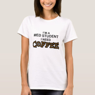 Bedarfs-Kaffee - MED-Student T-Shirt